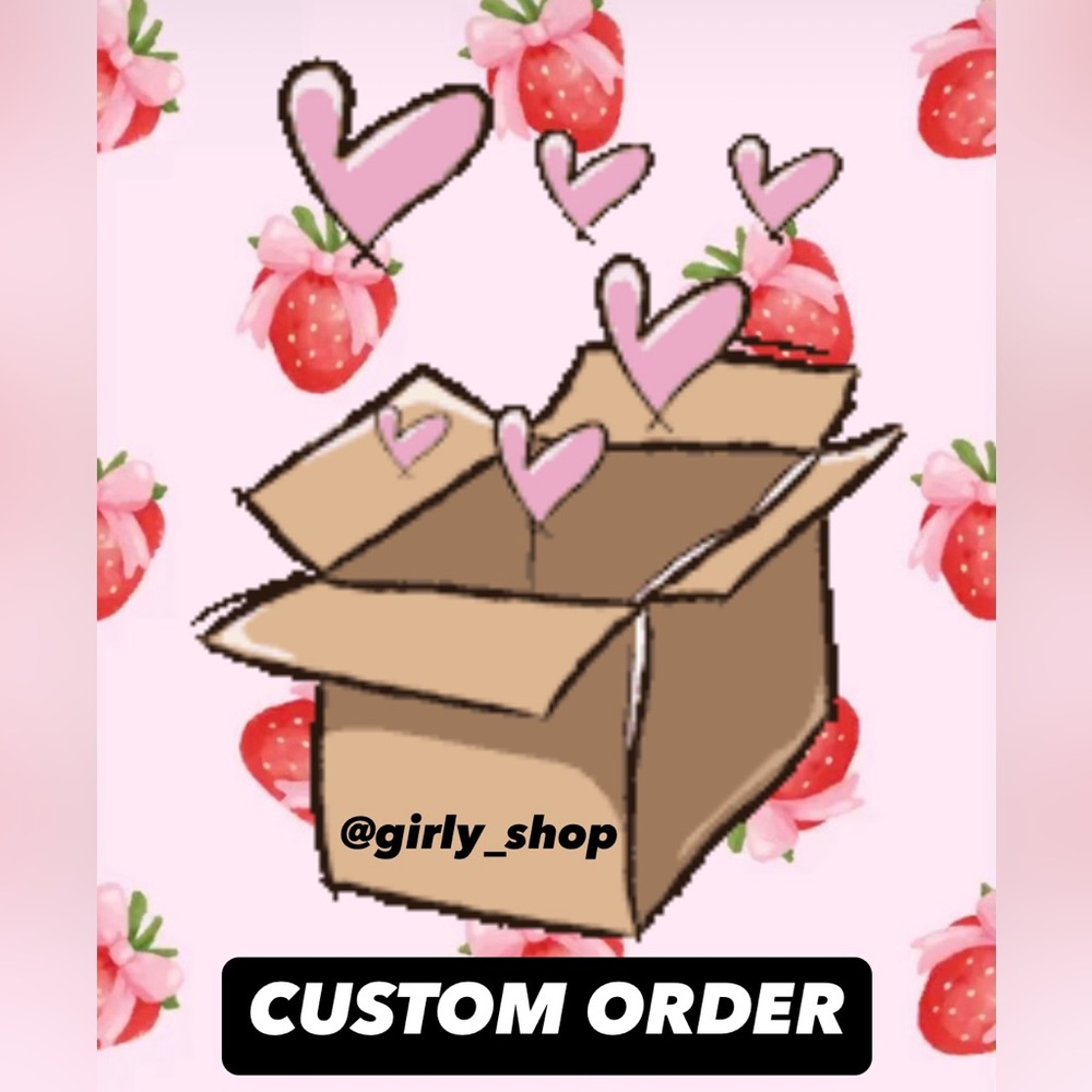 Girly’s Custom Order